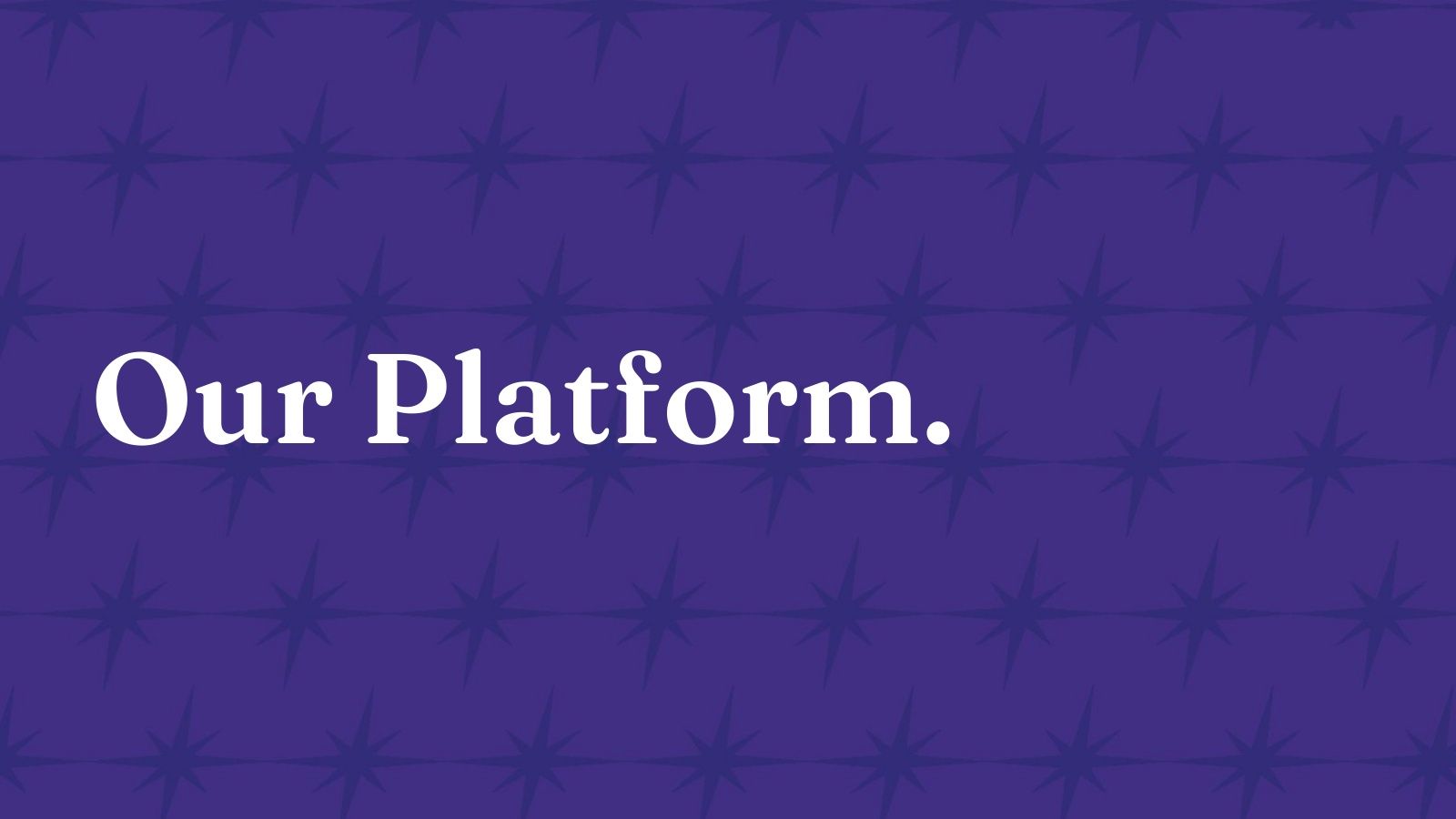 Our Platform.