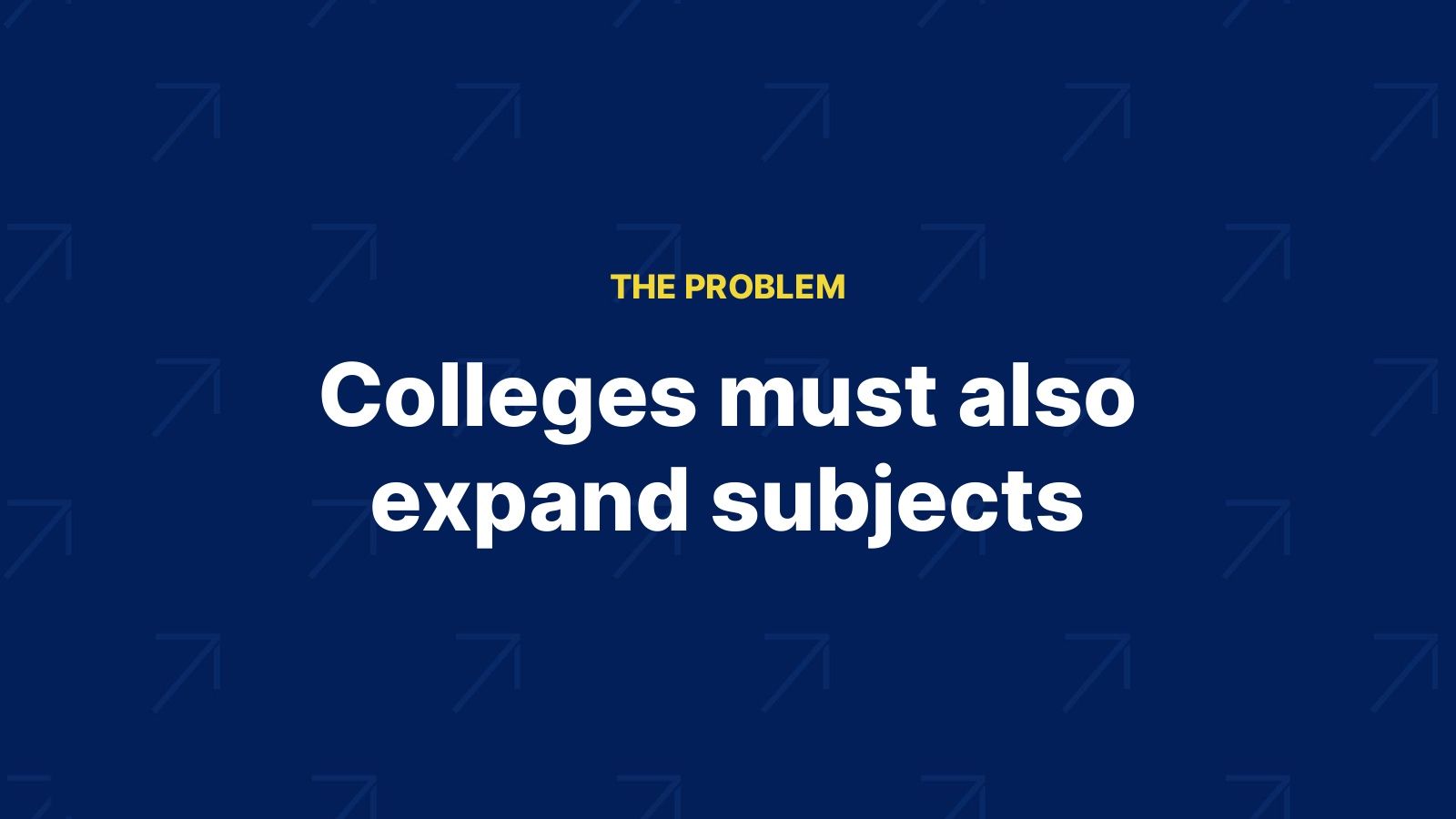 Section opener: Colleges must also expand subjects.