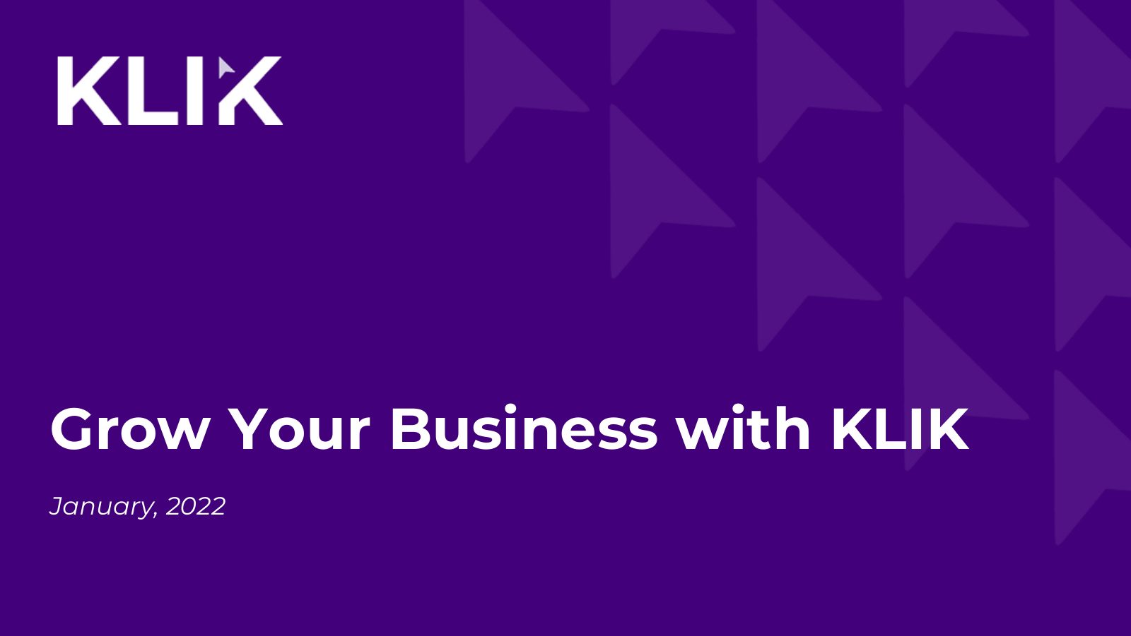 Investor deck cover: grow your business with KLIK, January 2022